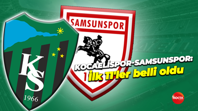 Kocaelispor Samsunspor ilk 11'leri belli oldu