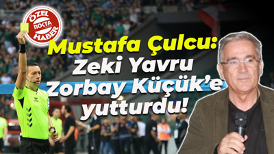 Mustafa Çulcu: Zeki Yavru, Zorbay Küçük’e yutturdu!