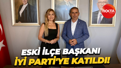 Eski ilçe başkanı İyi Parti'ye katıldı!