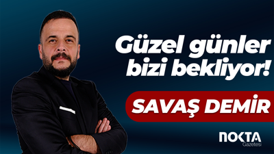 Güzel günler bizi bekliyor!