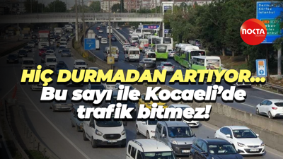 Hiç durmadan artıyor… Bu sayı ile Kocaeli’de trafik bitmez!