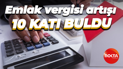 Emlak vergisi artışı 10 katı buldu