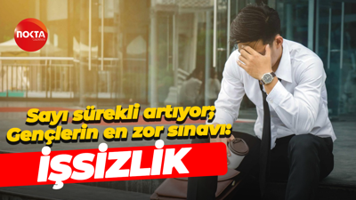 Sayı sürekli artıyor; Gençlerin en zor sınavı: İşsizlik