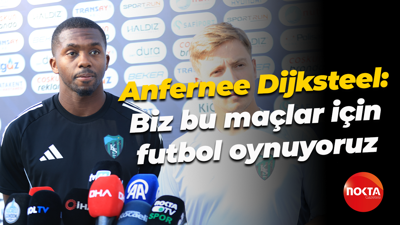 Anfernee Dijksteel: Biz bu maçlar için futbol oynuyoruz