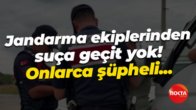 Jandarma ekiplerinden suça geçit yok! Onlarca şüpheli...