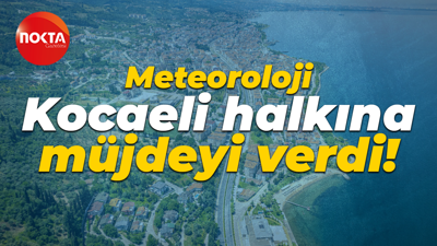 Meteoroloji Kocaeli halkına müjdeyi verdi: O 2 güne dikkat!