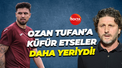 Ozan Tufan’a küfür etseler daha yeriydi!