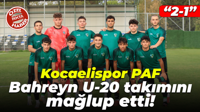Kocaelispor PAF, Bahreyn U-20 takımını mağlup etti! "2-1"