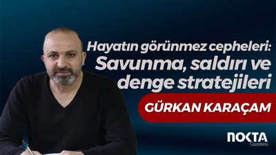Hayatın görünmez cepheleri: Savunma, saldırı ve denge stratejileri