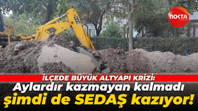 İlçede büyük altyapı krizi: Aylardır kazmayan kalmadı, şimdi de SEDAŞ kazıyor!