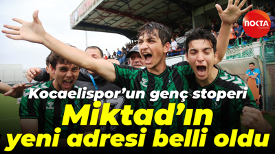 Kocaelispor’un genç stoperi Miktad’ın yeni adresi belli oldu