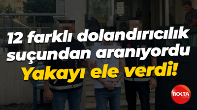 12 farklı dolandırıcılık suçundan aranıyordu... Yakayı ele verdi!