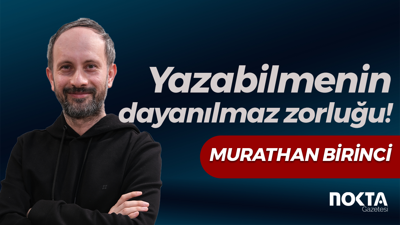 Yazabilmenin dayanılmaz zorluğu!