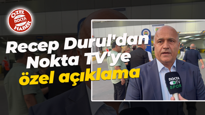 Fenerbahçe maçı öncesi Recep Durul'dan Nokta TV'ye özel açıklama