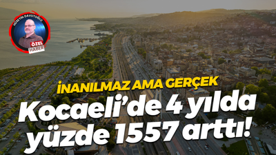 İnanılmaz ama gerçek… Kocaeli’de 4 yılda yüzde 1557 arttı!