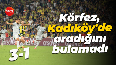 Körfez, Kadıköy'de aradığını bulamadı