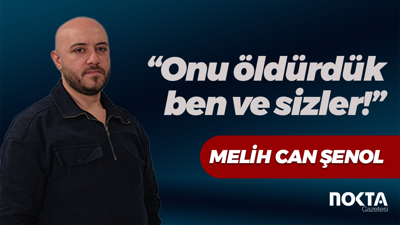 “Onu öldürdük, ben ve sizler!”