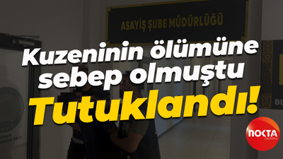 Kuzeninin ölümüne sebep olmuştu... Tutuklandı!