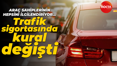 Araç sahiplerinin hepsini ilgilendiriyor... Trafik sigortasında kural değişti