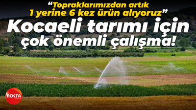 “Topraklarımızdan artık 1 yerine 6 kez ürün alıyoruz” Kocaeli tarımı için çok önemli çalışma!