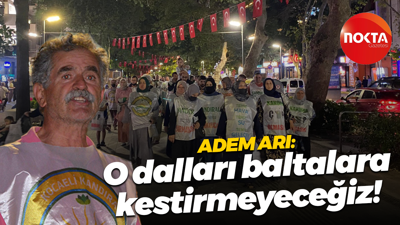 Adem Arı: O dalları baltalara kestirmeyeceğiz!