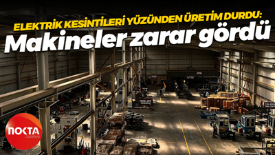 Elektrik kesintileri yüzünden üretim durdu: Makineler zarar gördü