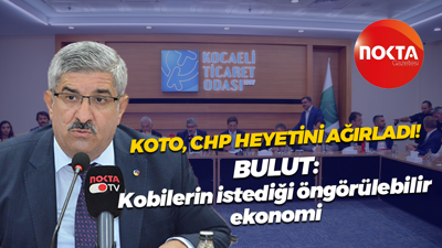 KOTO, CHP heyetini ağırladı! Necmi Bulut: Kobilerin istediği öngörülebilir ekonomi
