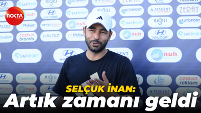 Selçuk İnan: Artık zamanı geldi