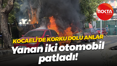 Kocaeli’de korku dolu anlar; Yanan iki otomobil patladı!