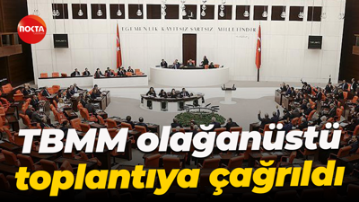 TBMM olağanüstü toplantıya çağrıldı