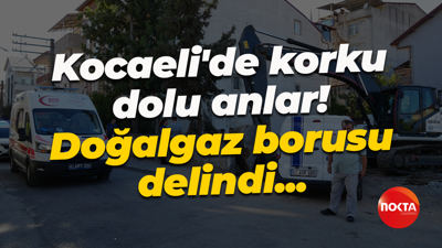 Kocaeli'de korku dolu anlar! Doğalgaz borusu delindi...
