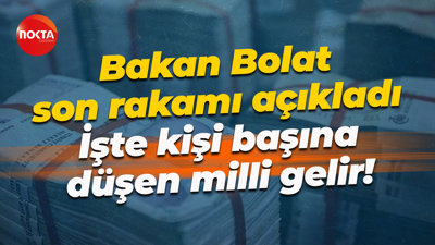 Bakan Ömer Bolat son rakamı açıkladı; İşte kişi başına düşen milli gelir!