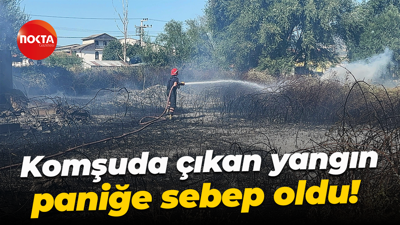 Komşuda çıkan yangın paniğe sebep oldu!