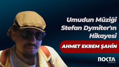 Umudun Müziği Stefan Dymiter'ın Hikayesi