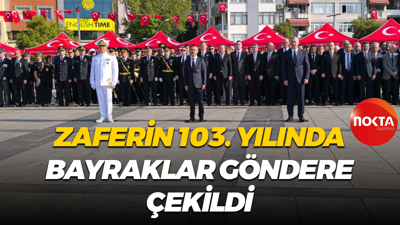 Zaferin 103. yılında bayraklar göndere çekildi