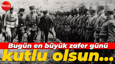 Bugün en büyük zafer günü, kutlu olsun…