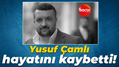 Yusuf Çamlı hayatını kaybetti!