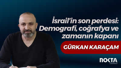 İsrail’in son perdesi: Demografi, coğrafya ve zamanın kapanı