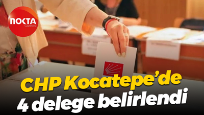 CHP Kocatepe’de 4 delege belirlendi