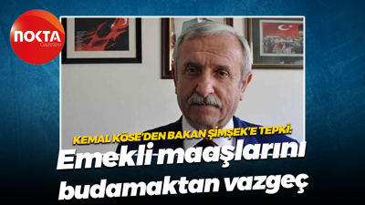Kemal Köse’den Bakan Şimşek’e tepki; Emekli maaşlarını budamaktan vazgeç