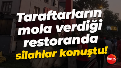 Taraftarların mola verdiği restoranda silahlar konuştu!