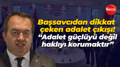 Başsavcıdan dikkat çeken adalet çıkışı: Adalet güçlüyü değil haklıyı korumaktır