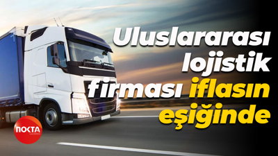 Uluslararası lojistik firması iflasın eşiğinde