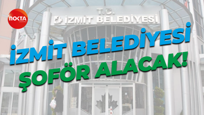 İzmit Belediyesi şoför alacak!