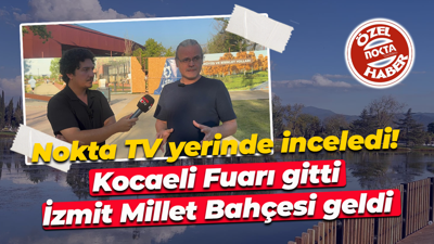Nokta TV yerinde inceledi! Kocaeli Fuarı gitti İzmit Millet Bahçesi geldi