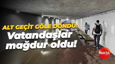 Alt geçit göle döndü: Vatandaşlar mağdur oldu!