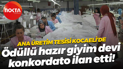 Ana üretim tesisi Kocaeli’de; Ödüllü hazır giyim devi konkordato ilan etti!