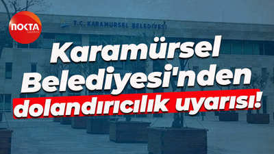Karamürsel Belediyesi'nden dolandırıcılık uyarısı!