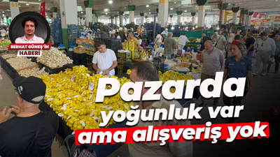 Pazarda yoğunluk var ama alışveriş yok