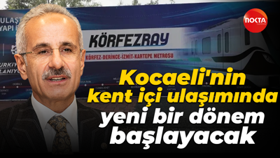 Bakan Uraloğlu’ndan Körfezray açıklaması: Kocaeli'nin kent içi ulaşımında yeni bir dönem başlayacak